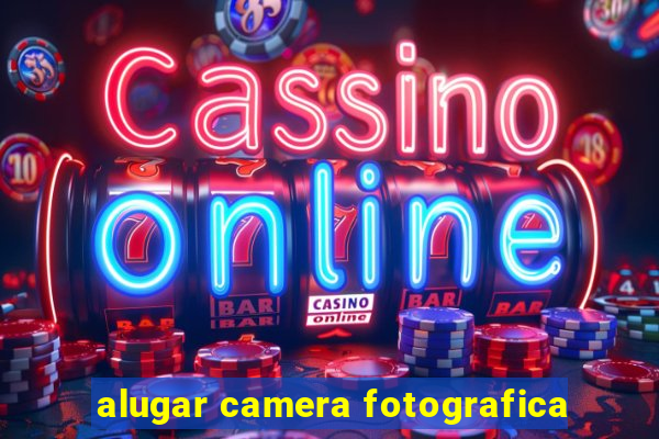 alugar camera fotografica